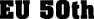 Eu 50th